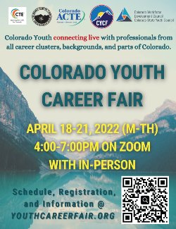 Poster announcing Colorado Youth Career Fair, April 18th - 21st, 4pm - 7pm. Contact Southwest Colorado eSchool counselor Kelly Powell for more details.